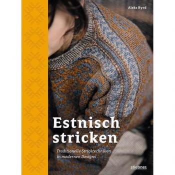 Estnisch Stricken: Traditionelle Stricktechniken in modernen Designs. Mit traditionellen Strickmustern moderne Accessoires, Pullover und Pullunder stricken. Das besondere Strickbuch.