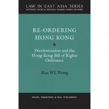 Re-Ordering Hong Kong: Decolonisation and the Hong Kong Bill of Rights Ordinance