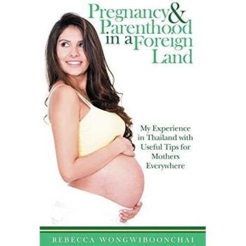 Pregnancy and Parenthood in a Foreign Land: My Experience in Thailand with Useful Tips for Mothers Everywhere