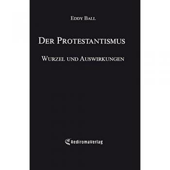 Der Protestantismus: Wurzel und Auswirkungen