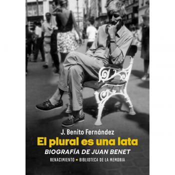 El plural es una lata. Biografía de Juan Benet (Tapa blanda).