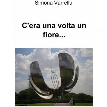 C'era una volta un fiore...