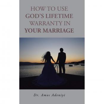 How to Use God's Lifetime Warranty in Your Marriage