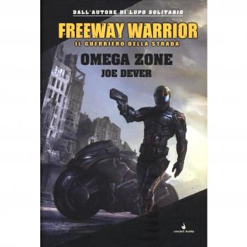 Omega Zone. Freeway Warrior il guerriero della strada