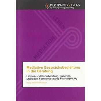 Mediative Gesprächsbegleitung in der Beratung: Lebens