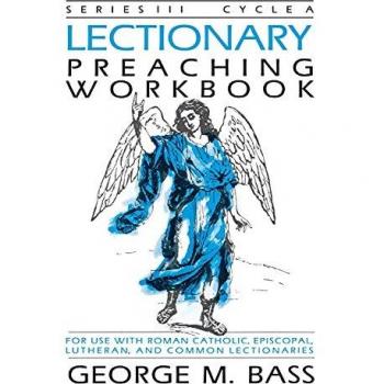 Lectionary Preaching Workbook: Series III, Cycle A