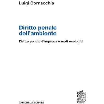 Diritto penale dell'ambiente. Diritto penale d'impresa e reati ec...
