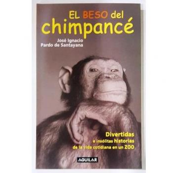 El beso del chimpance (divertidas e insolitas historias de la vida cotidiana en un zoo)