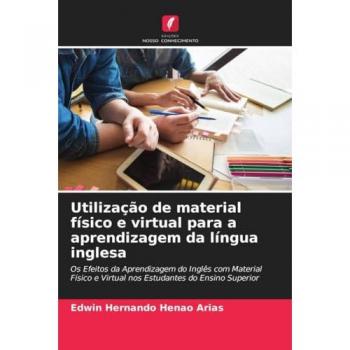 Utilização de material físico e virtual para a aprendizagem da língua inglesa: Os Efeitos da Aprendizagem do Inglês com Material Físico e Virtual nos Estudantes do Ensino Superior