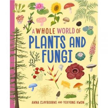 A Whole World of...: Plants and Fungi