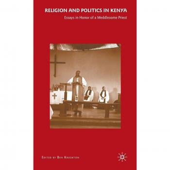 Religion and Politics in Kenya: Essays in Honor of a Meddlesome Priest