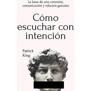 King, Patrick: Cómo escuchar con intención
