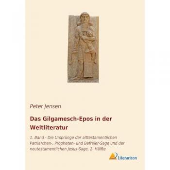 Das Gilgamesch-Epos in der Weltliteratur: 1. Band