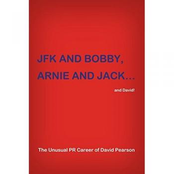 JFK and BOBBY, ARNIE and JACK...and David!: The Unusual PR Career of David Pearson