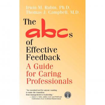 Irwin Rubin The Abcs Of Effective Feedback: A Guide For Caring Professionals (Jossey Bass/aha Press Series)
