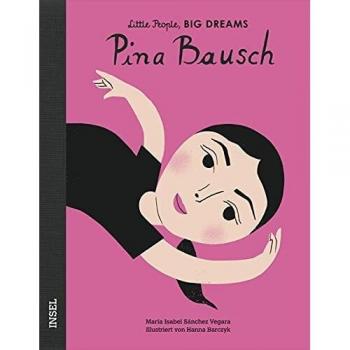 Pina Bausch: Little People, Big Dreams. Deutsche Ausgabe