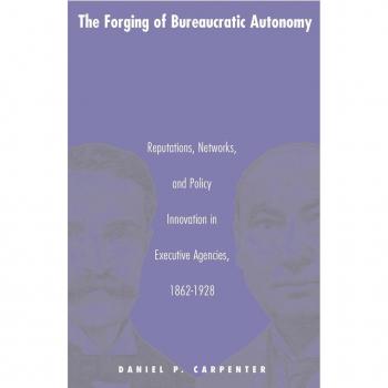 The Forging of Bureaucratic Autonomy