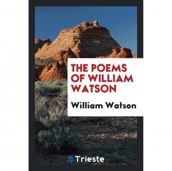 The poems of William Watson