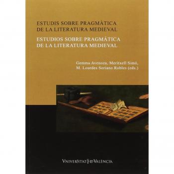Estudis sobre pragmàtica de la literatura medieval / estudios sobre pragmática de la literatura medieval