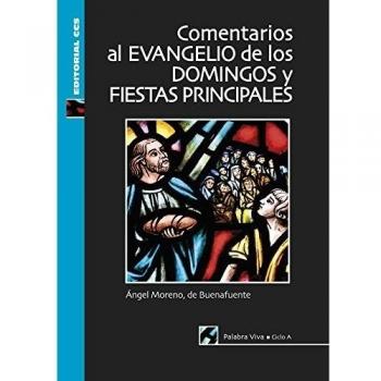 Comentarios al evangelio de los domingos y fiestas principales Ciclo A (Tapa blanda).