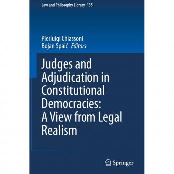 Judges and Adjudication in Constitutional Democracies: A View from Legal Realism (Law and Philosophy Library, 135, Band 135)