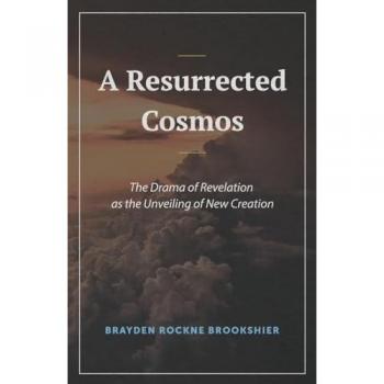 A Resurrected Cosmos: The Drama of Revelation as the Unveiling of New Creation