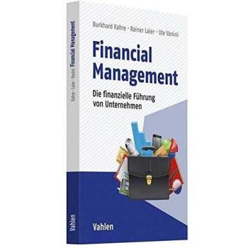 Financial Management: Die finanzielle Führung von Unternehmen
