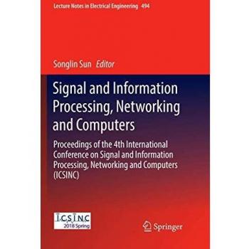 Signal and Information Processing, Networking and Computers: Proceedings of the 4th International Conference on Signal and Information Processing, ... in Electrical Engineering