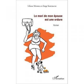 Le mari de mon épouse est une ordure: Roman von Serge Skrobacki