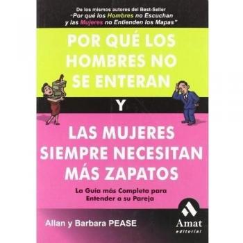 Por qué los hombres no se enteran y las mujeres siempre necesitan más zapatos: La guía más completa para entender a su pareja