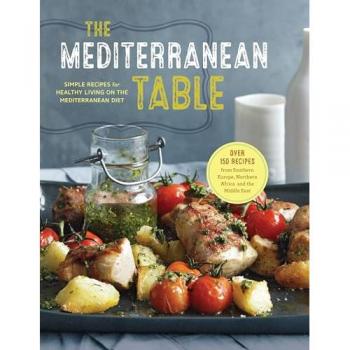 The Mediterranean Table: Simple Recipes for Healthy Living on the Mediterranean Diet