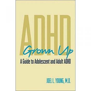 ADHD Grown Up: A Guide to Adolescent and Adult ADHD