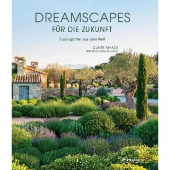 Dreamscapes für die Zukunft: Traumgärten aus aller Welt
