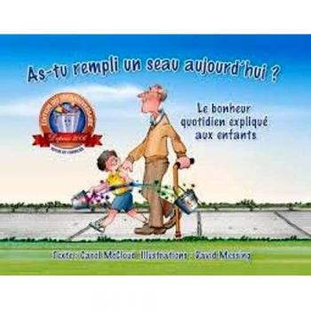 As-Tu Rempli Un Seau Aujourd'hui ?: Le Bonheur Quotidien Expliqué Aux Enfants