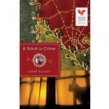 A Stitch in Crime : Quilts of Love Series, by Cathy Elliott