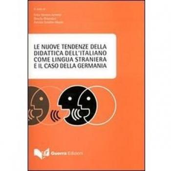 Le nuove tendenze della didattica dell'italiano come lingua straniera e il caso della Germania. Atti del Convegno (Monaco di Baviera, 8-9 dicembre-17 febbraio 2007)