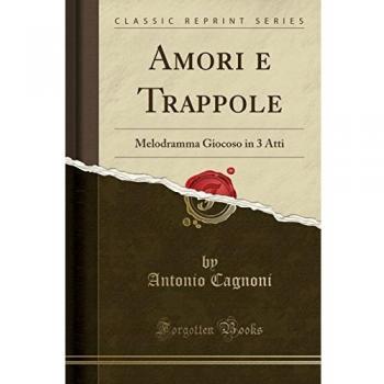 Amori e Trappole: Melodramma Giocoso in 3 Atti