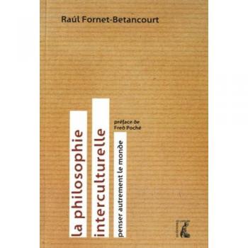 Raúl Fornet-Betancourt La Philosophie Interculturelle Penser Autrement Le Monde (Sciences Hum Hc)