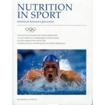 Nutrition in Sport: Olympic Encyclopaedia of Sports Medicine