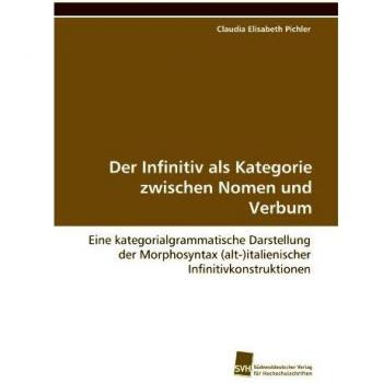 Der Infinitiv als Kategorie zwischen Nomen und Verbum: Eine kategorialgrammatische Darstellung der Morphosyntax