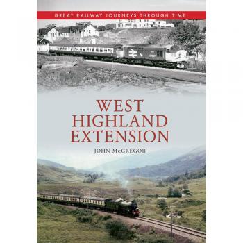 West Highland Extension Great Railway Journeys Through Time