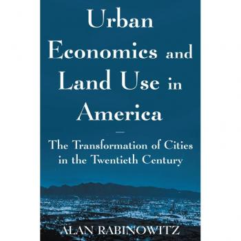 Urban Economics and Land Use in America: The Transformation of Cities in the Twentieth Century