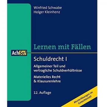 Schuldrecht I Allgemeiner Teil und vertragliche Schuldverhältnisse: Materielles Recht & Klausurenlehre Musterlösungen im Gutachtenstil (AchSo! Lernen mit Fällen)