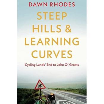 Dawn Rhodes Steep Hills & Learning Curves: Cycling Lands’ End to John O’ Groats