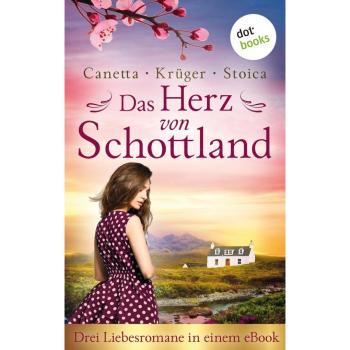 Das Herz von Schottland: Drei Liebesromane in einem eBook