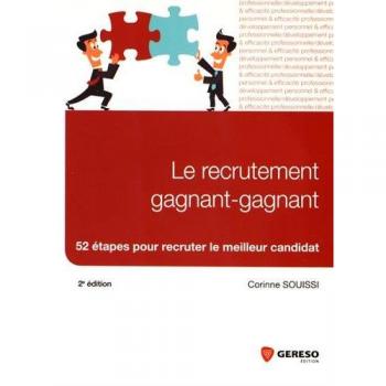 LE RECRUTEMENT GAGNANT-GAGNANT: 52 ETAPES POUR RECRUTER LE MEILLEUR CANDIDAT (DÉVELOPPEMENT PERSONNEL & EFFICACITÉ PRO)