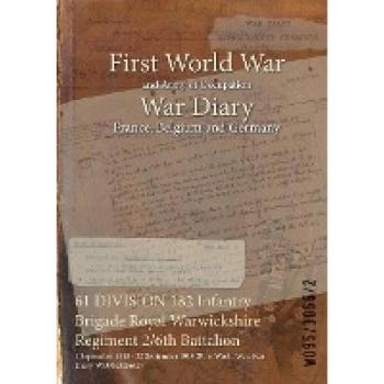 61 DIVISION 182 Infantry Brigade Royal Warwickshire Regiment 2/6th Battalion