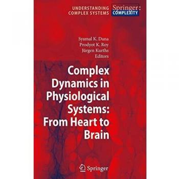 Complex Dynamics in Physiological Systems: From Heart to Brain (Understanding Complex Systems)