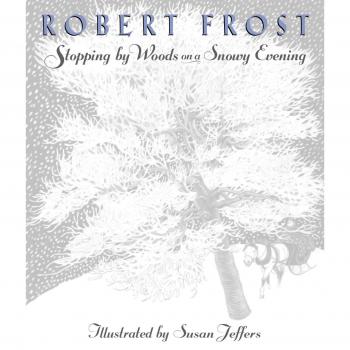 Stopping by Woods on a Snowy Evening, by Robert Frost