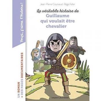 La véritable histoire de Guillaume qui voulait être chevalier